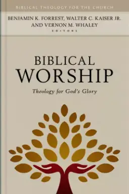 Biblical Worship: Theology for God's Glory