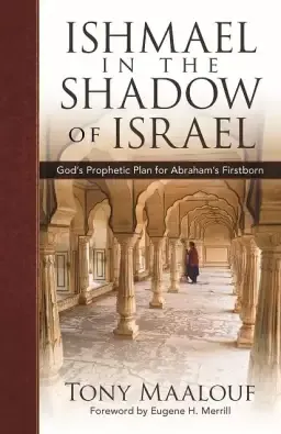 Ishmael in the Shadow of Israel: God's Prophetic Plan for Abraham's Firstborn