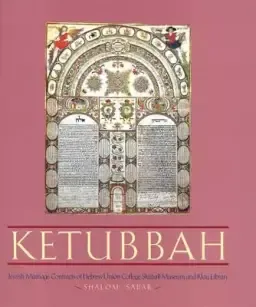 Ketubbah: Jewish Marriage Contracts of Hebrew Union College, Skirball Museum, and Klau Library