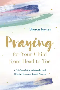 Praying for Your Child from Head to Toe