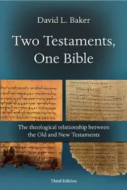 Two Testaments, One Bible: The Theological Relationship Between the Old and New Testaments