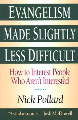 Evangelism Made Slightly Less Difficult: How to Interest People Who Aren't Interested