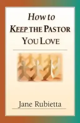 How to Keep the Pastor You Love: Beyond Pat Answers to the Problem of Suffering