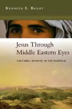 Jesus Through Middle Eastern Eyes