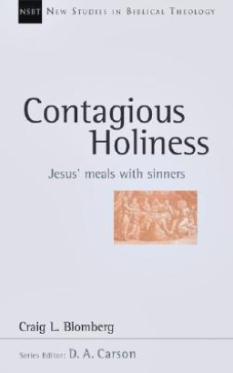 Contagious Holiness: Jesus' Meals with Sinners Volume 19