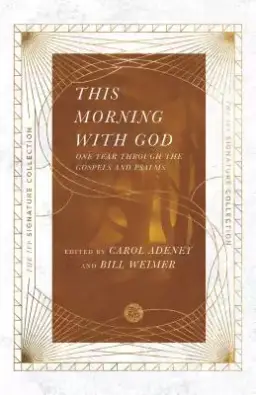 This Morning with God: One Year Through the Gospels and Psalms