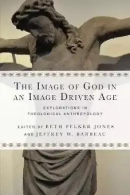 The Image of God in an Image Driven Age