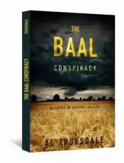 Baal Conspiracy : An Expose On Everyday Idolatry