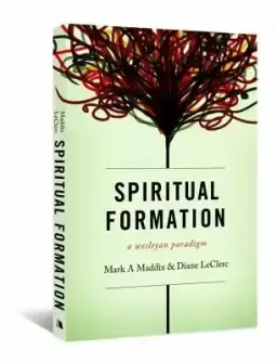 Spiritual Formation: A Wesleyan Paradigm