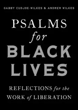 Psalms for Black Lives: Reflections for the Work of Liberation