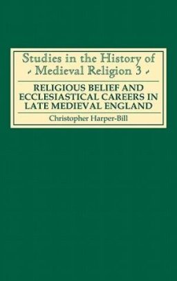 Religious Belief and Ecclesiastical Careers in Late Mediaeval England