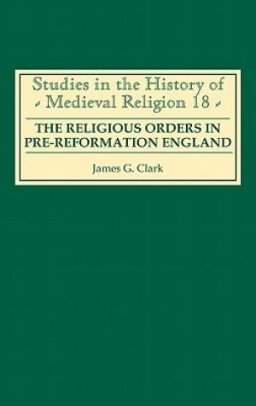 The Religious Orders in Pre-Reformation England