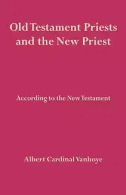 Old Testament Priests and the New Priest