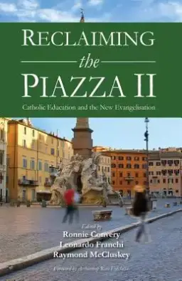 Reclaiming the Piazza II: The Catholic School and the New Evangelisation