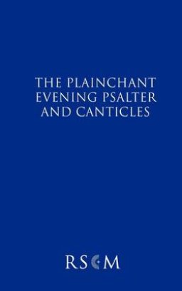 The Plainchant Evening Psalter and Canticles