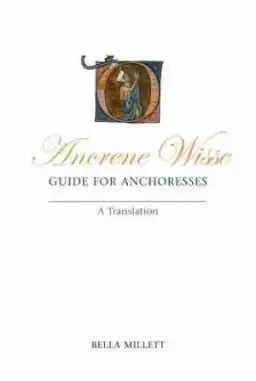 Ancrene Wisse / Guide for Anchoresses