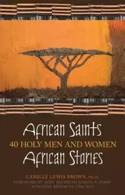 African Saints, African Stories: 40 Holy Men and Women