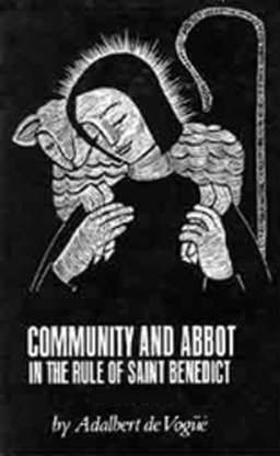 Community and Abbot in the Rule of Saint Benedict: Volume 2volume 5