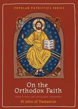 On the Orthodox Faith: Volume 3 of the Fount of Knowledge