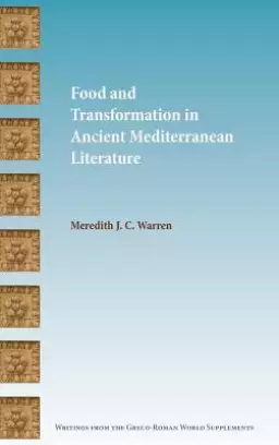 Food and Transformation in Ancient Mediterranean Literature