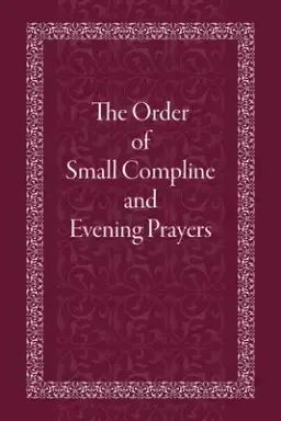 The Order of Small Compline and Evening Prayers