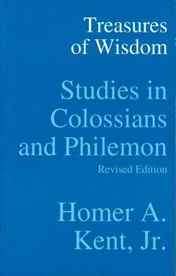 Treasures of Wisdom: Studies in Colossians and Philemon