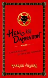 Hell and Damnation: A Sinner's Guide to Eternal Torment