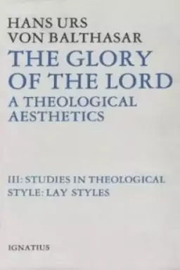 The Glory of the Lord a Theological Aesthetics, Volume III