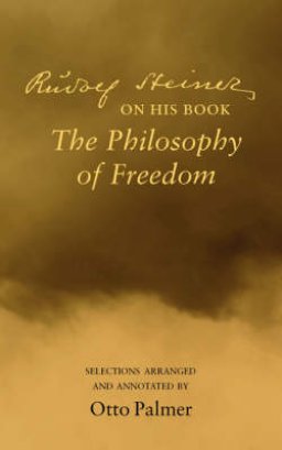 Rudolf Steiner on His Book "the Philosophy of Freedom"