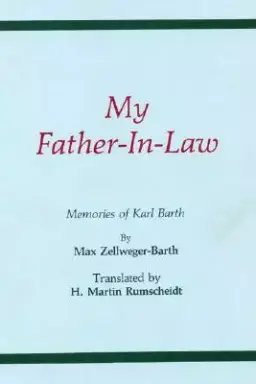 My Father-In-Law: Memories of Karl Barth