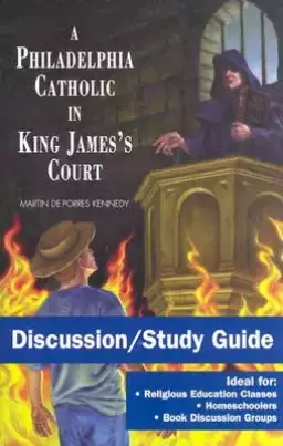 A Philadelphia Catholic in King James's Court - Discussion/Study Guide: Study Guide