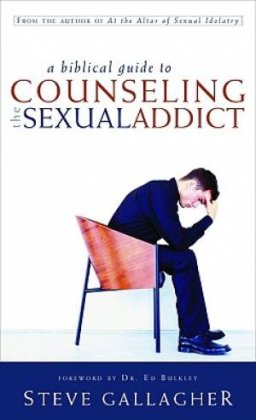 Biblical Guide To Counseling The Sexual Addict