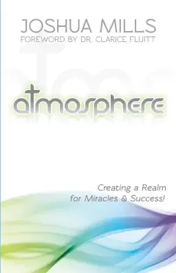 Atmosphere: Creating a Realm for Miracles & Success