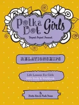 Polka Dot Girls  Relationships  Bible Study and Workbook