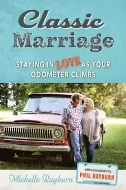 Classic Marriage: Staying in Love as Your Odometer Climbs