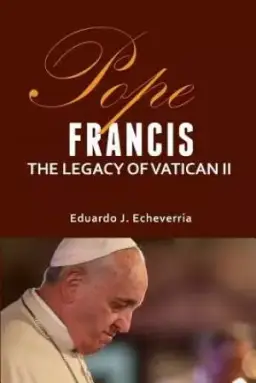 Pope Francis: The Legacy of Vatican II