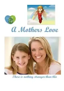 A Mother's Love: There is nothing stronger than this.