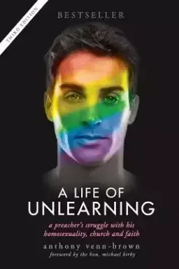 A Life of Unlearning - A Preacher's Struggle with His Homosexuality, Church and Faith