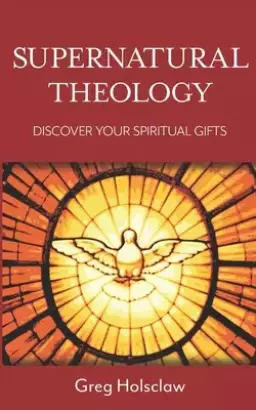 Supernatural Theology: Discover Your Spiritual Gifts