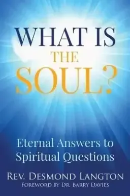 What Is the Soul?: Eternal Answers to Spiritual Questions