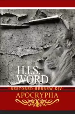 H.I.S. WORD RESTORED HEBREW KJV APOCRYPHA