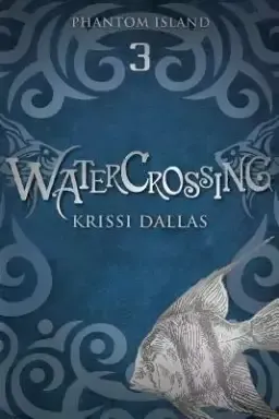 Watercrossing: Phantom Island Book 3