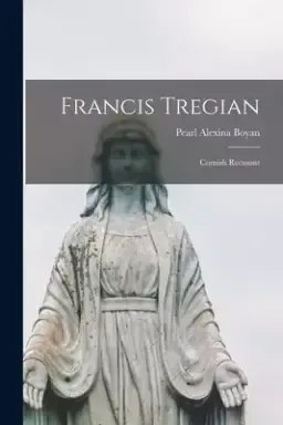 Francis Tregian: Cornish Recusant