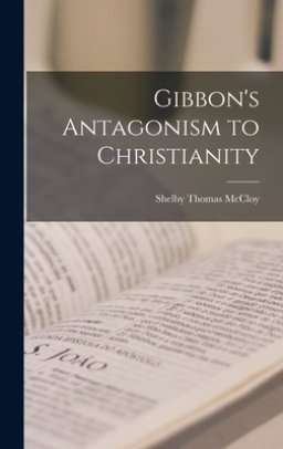 Gibbon's Antagonism to Christianity