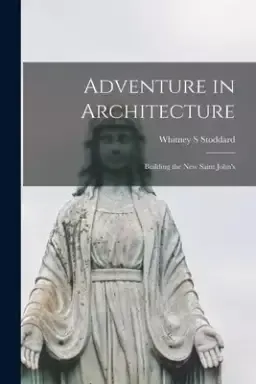 Adventure in Architecture: Building the New Saint John's