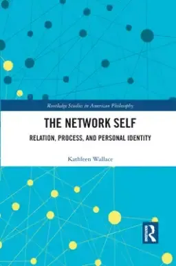 The Network Self: Relation, Process, and Personal Identity