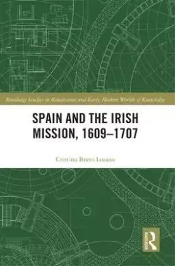 Spain And The Irish Mission, 1609-1707