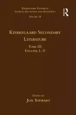 Volume 18, Tome III: Kierkegaard Secondary Literature: English L-Z