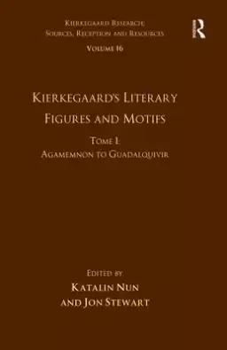 Volume 16, Tome I: Kierkegaard's Literary Figures and Motifs: Agamemnon to Guadalquivir