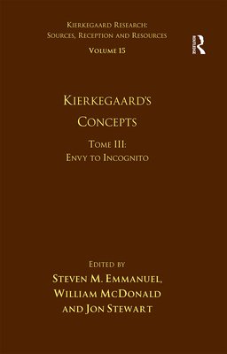 Volume 15, Tome III: Kierkegaard's Concepts: Envy to Incognito